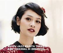 Penyanyi Jazz Wanita Indonesia Jaman Dulu Di Indonesia